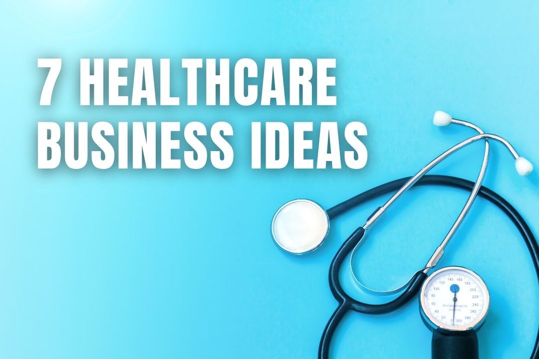 Healthcare Business Ideas, Consulting Services and Apps - 8 Ideas Healthcare Business Ideas, Consulting Services and Apps - 8 Ideas